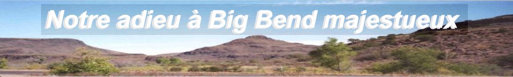 NOTRE ADIEU  BIG BEND MAJESTUEUX